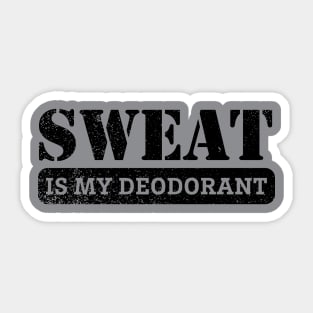 Sweat is my Deodorant Sticker